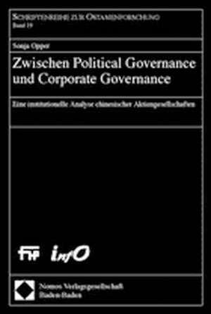 Zwischen Political Governance Und Corporate Governance: Eine Institutionelle Analyse Chinesischer Aktiengesellschaften de Sonja Opper