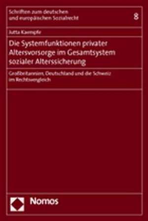 Die Systemfunktionen Privater Altersvorsorge Im Gesamtsystem Sozialer Alterssicherung: Grossbritannien, Deutschland Und Die Schweiz Im Rechtsvergleich