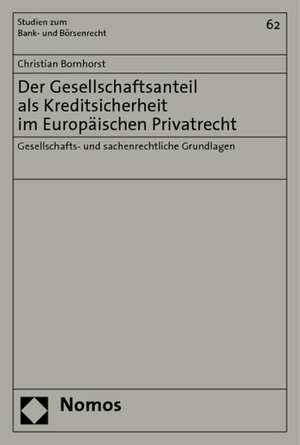 Der Gesellschaftsanteil als Kreditsicherheit im Europäischen Privatrecht de Christian Bornhorst