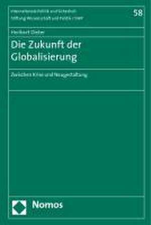 Die Zukunft Der Globalisierung: Zwischen Krise Und Neugestaltung de Heribert Dieter