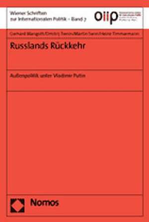 Russlands Ruckkehr: Aussenpolitik Unter Vladimir Putin de Gerhard Mangott