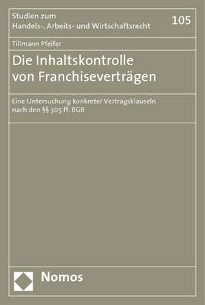 Die Inhaltskontrolle von Franchiseverträgen de Tillmann Pfeifer