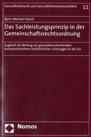 Das Sachleistungsprinzip in Der Gemeinschaftsrechtsordnung: Zugleich Ein Beitrag Zur Grenzuberschreitenden Inanspruchnahme Medizinischer Leistungen in