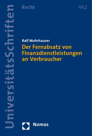 Der Fernabsatz Von Finanzdienstleistungen an Verbraucher: Probleme Der Ausgestaltung Und Anwendung Der Straf- Und Bussgeldvorschriften Des Kri de Ralf Mohrhauser