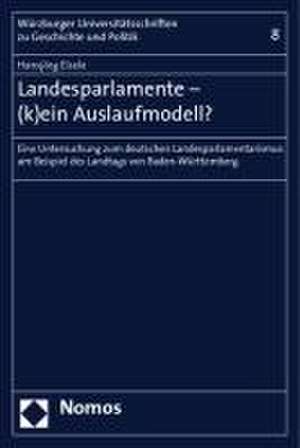 Landesparlamente - (k)ein Auslaufmodell? de Hansjörg Eisele