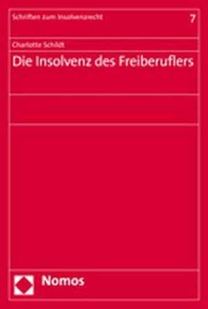 Die Insolvenz Des Freiberuflers: Tagungsband de Charlotte Schildt