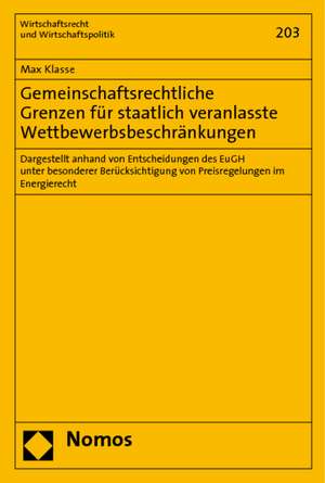 Gemeinschaftsrechtliche Grenzen Fur Staatlich Veranlasste Wettbewerbsbeschrankungen: Dargestellt Anhand Von Entscheidungen Des Eugh Unter Besonderer B de Max Klasse