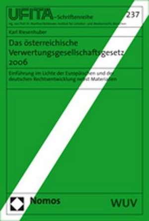 Das österreichische Verwertungsgesellschaftengesetz 2006 de Karl Riesenhuber