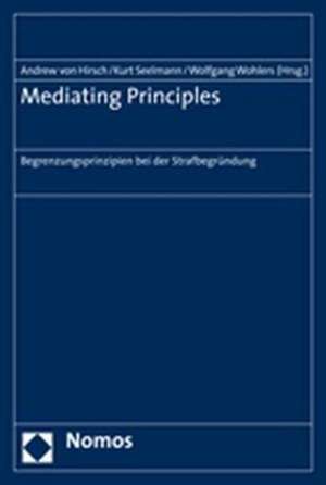 Mediating Principles de Andrew von Hirsch