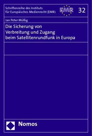 Die Sicherung von Verbreitung und Zugang beim Satellitenrundfunk in Europa de Jan Peter Müßig