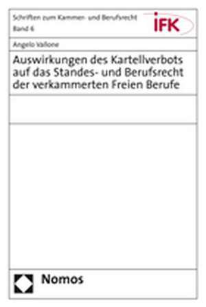 Auswirkungen des Kartellverbots auf das Standes- und Berufsrecht der verkammerten Freien Berufe de Angelo Vallone