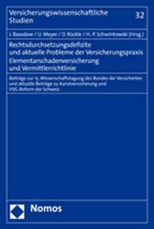 Rechtsdurchsetzungsdefizite und aktuelle Probleme der Versicherungspraxis. Elementarschadenversicherung und Vermittlerrichtlinie de Jürgen Basedow