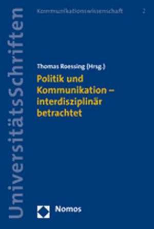 Politik Und Kommunikation - Interdisziplinar Betrachtet: Eu Statt NATO Fur Die Europaische Sicherheit? de Thomas Roessing