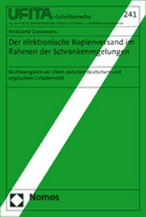 Der Elektronische Kopienversand Im Rahmen Der Schrankenregelungen: Rechtsvergleich VOR Allem Zwischem Deutschem Und Englischem Urheberrecht de Ferdinand Grassmann