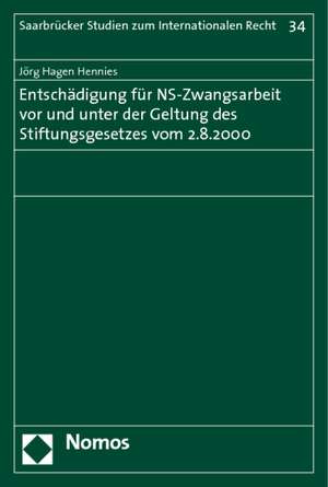 Entschädigung für NS-Zwangsarbeit vor und unter der Geltung des Stiftungsgesetzes vom 2.8.2000 de Jörg Hagen Hennies