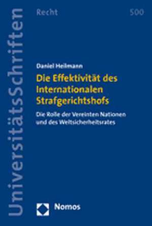 Die Effektivität des Internationalen Strafgerichtshofs de Daniel Heilmann