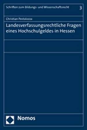 Landesverfassungsrechtliche Fragen Eines Hochschulgeldes in Hessen: Rechtsgutachtliche Stellungnahme Im Auftrag Der Hessischen Landesregierung de Christian Pestalozza