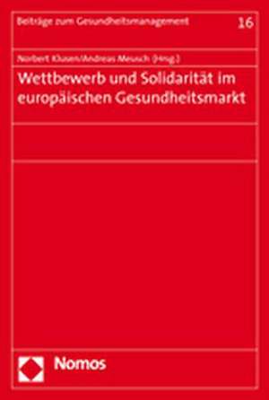 Wettbewerb Und Solidaritat Im Europaischen Gesundheitsmarkt: Interkommunale Zusammenarbeit in Den Flachenlandern de Norbert Klusen