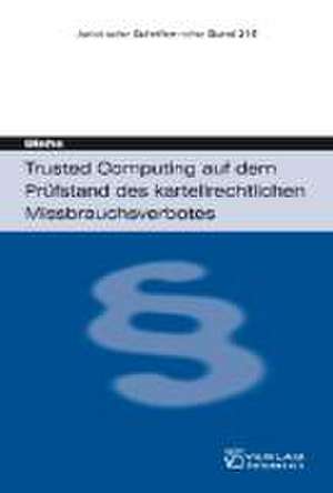 Trusted Computing auf dem Prüfstand des kartellrechtlichen Missbrauchsverbotes de Ralf Blaha