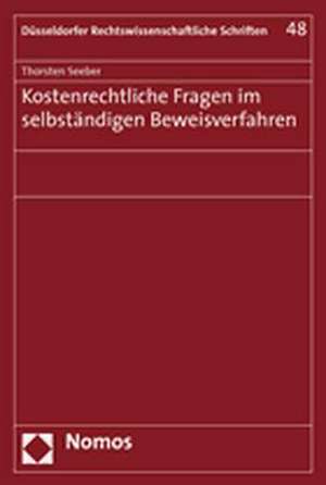 Kostenrechtliche Fragen Im Selbstandigen Beweisverfahren: Eine Vergleichende Darstellung Des Us-Am de Thorsten Seeber