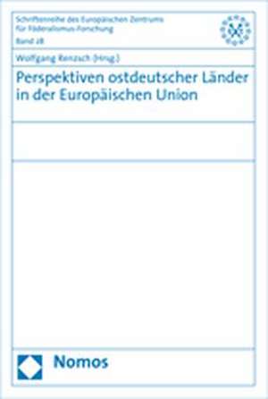 Perspektiven Ostdeutscher Lander in Der Europaischen Union: Stabilitat Und Wandel Des Wahlerverhaltens Im Wiedervereinigten Deutschland de Wolfgang Renzsch