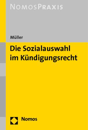 Die Sozialauswahl im Kündigungsrecht de Knut Müller