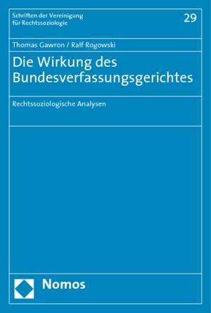 Die Wirkung Des Bundesverfassungsgerichtes: Rechtssoziologische Analysen de Thomas Gawron