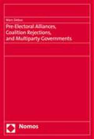 Pre-Electoral Alliances, Coalition Rejections, and Multiparty Governments de Marc Debus