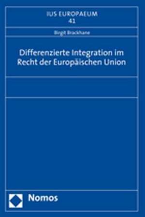 Differenzierte Integration im Recht der Europäischen Union de Birgit Brackhane