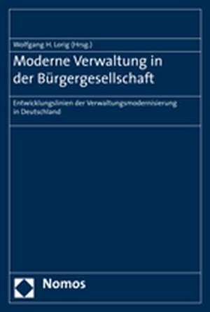 Moderne Verwaltung in der Bürgergesellschaft de Wolfgang H. Lorig