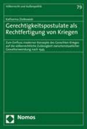 Gerechtigkeitspostulate als Rechtfertigung von Kriegen de Katharina Ziolkowski