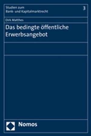 Das bedingte öffentliche Erwerbsangebot de Dirk Matthes