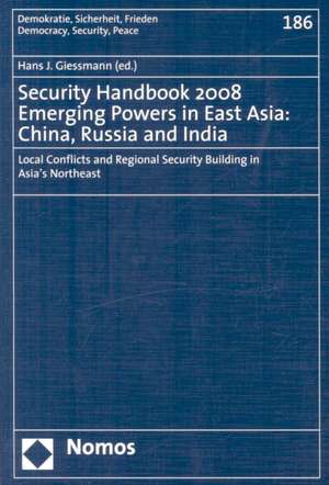 Security Handbook 2008. Emerging Powers in East Asia: China, Russia and India de Hans J. Gießmann