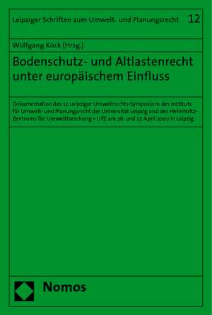 Bodenschutz- und Altlastenrecht unter europäischem Einfluss de Wolfgang Köck