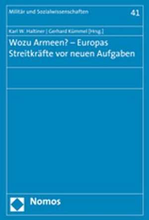 Wozu Armeen? - Europas Streitkrafte VOR Neuen Aufgaben: Bestandsaufnahme Und Perspektiven de Karl W. Haltiner