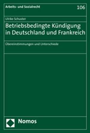 Betriebsbedingte Kundigung in Deutschland Und Frankreich: Ubereinstimmungen Und Unterschiede de Ulrike Schuster