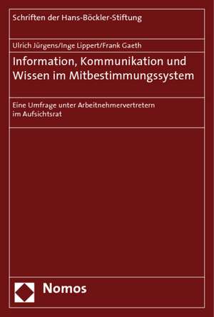 Information, Kommunikation Und Wissen Im Mitbestimmungssystem: Eine Umfrage Unter Arbeitnehmervertretern Im Aufsichtsrat de Ulrich Jürgens