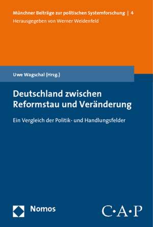 Deutschland Zwischen Reformstau Und Veranderung: Ein Vergleich Der Politik- Und Handlungsfelder de Uwe Wagschal