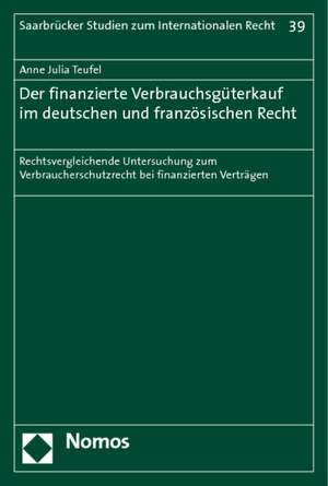 Der Finanzierte Verbrauchsguterkauf Im Deutschen Und Franzosischen Recht: Rechtsvergleichende Untersuchung Zum Verbraucherschutzrecht Bei Finanzierten de Anne Julia Teufel