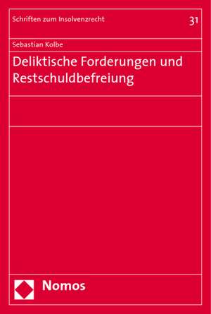 Deliktische Forderungen und Restschuldbefreiung de Sebastian Kolbe