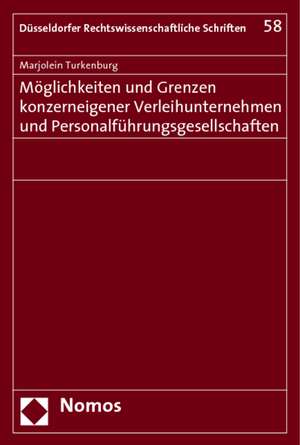 Möglichkeiten und Grenzen konzerneigener Verleihunternehmen und Personalführungsgesellschaften de Marjolein Turkenburg