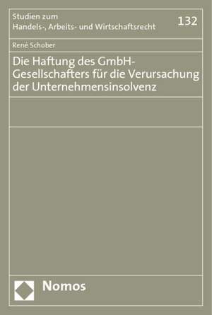 Die Haftung des GmbH-Gesellschafters für die Verursachung der Unternehmensinsolvenz de René Schober