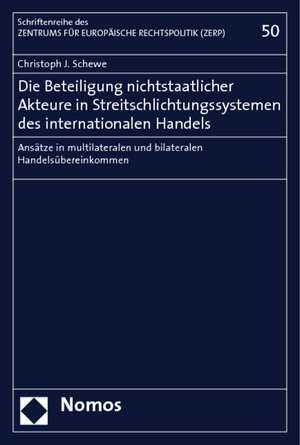 Die Beteiligung nichtstaatlicher Akteure in Streitschlichtungssystemen des internationalen Handels de Christoph J. Schewe