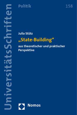 "State-Building" aus theoretischer und praktischer Perspektive de Julia Stütz