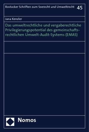 Das Umweltrechtliche Und Vergaberechtliche Privilegierungspotential Des Gemeinschaftsrechtlichen Umwelt-Audit-Systems (Emas): Eine Untersuchung Aus Verfassungsrechtlicher Sicht de Jana Kenzler