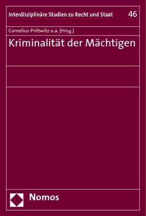 Kriminalitat Der Machtigen: Eine Verfassungsrechtliche Untersuchung Am Beispiel Der Antiterrordatei de Cornelius Prittwitz