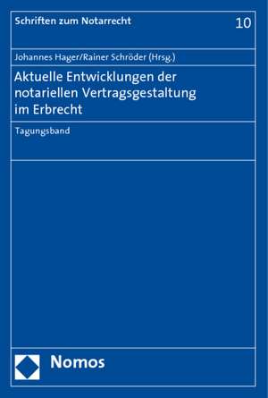 Aktuelle Entwicklungen der notariellen Vertragsgestaltung im Erbrecht de Johannes Hager