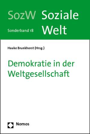 Demokratie in Der Weltgesellschaft: Soziale Welt - Sonderband 18 de Hauke Brunkhorst