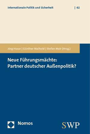 Neue Fuhrungsmachte: Partner Deutscher Aussenpolitik? de Jörg Husar