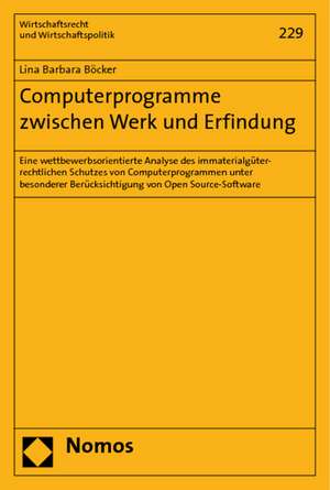 Computerprogramme zwischen Werk und Erfindung de Lina Barbara Böcker